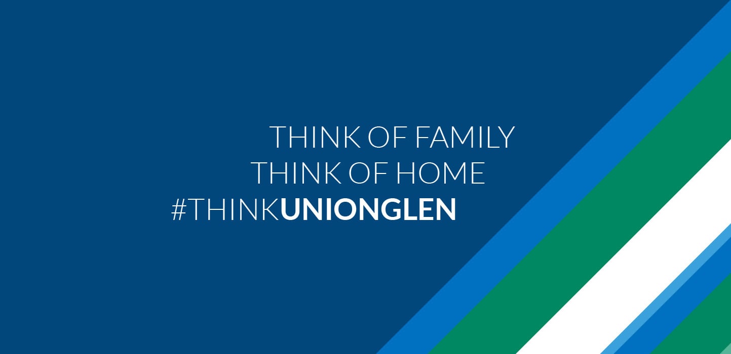Union Glen. Think of Family, Think of Home, Think of UNIONGLEN